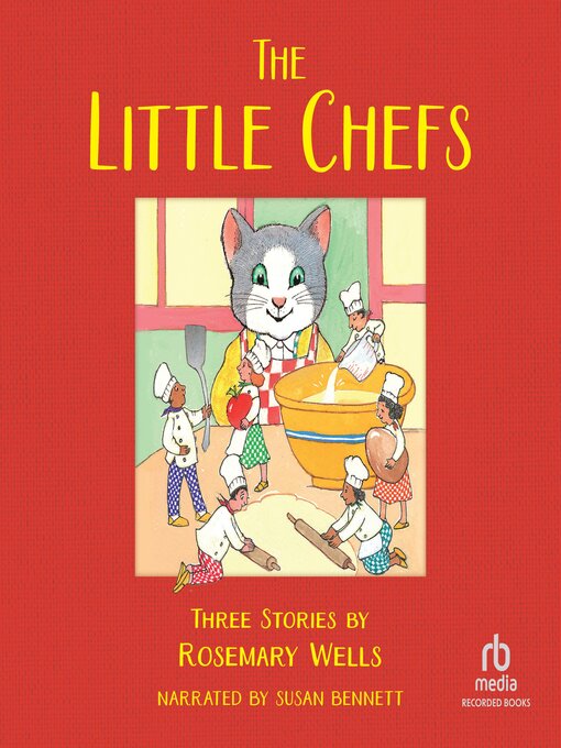 Title details for The Little Chefs by Rosemary Wells - Available